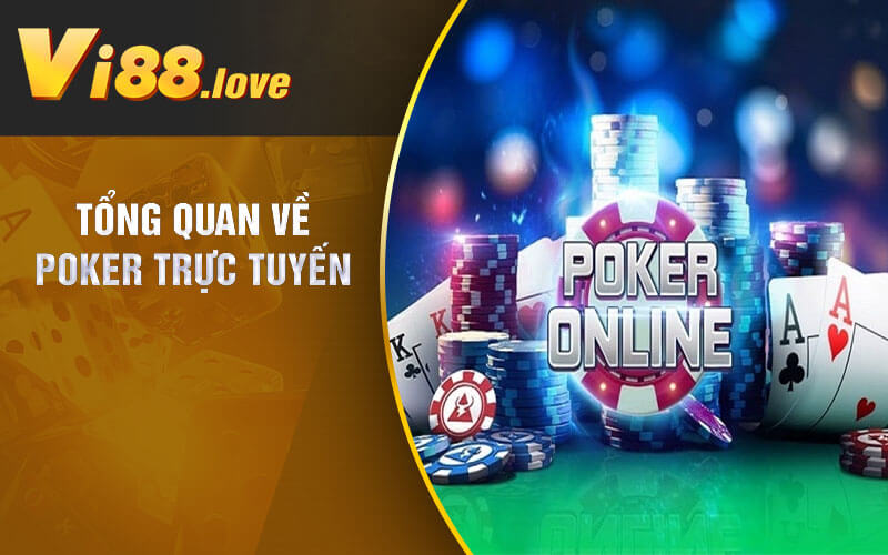 Tổng quan về poker trực tuyến